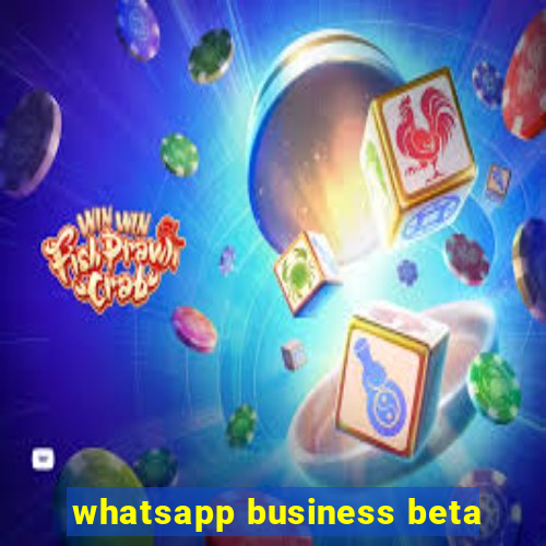 whatsapp business beta